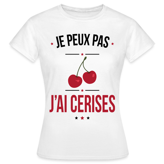 T-shirt Femme - Je peux pas j'ai cerises - blanc
