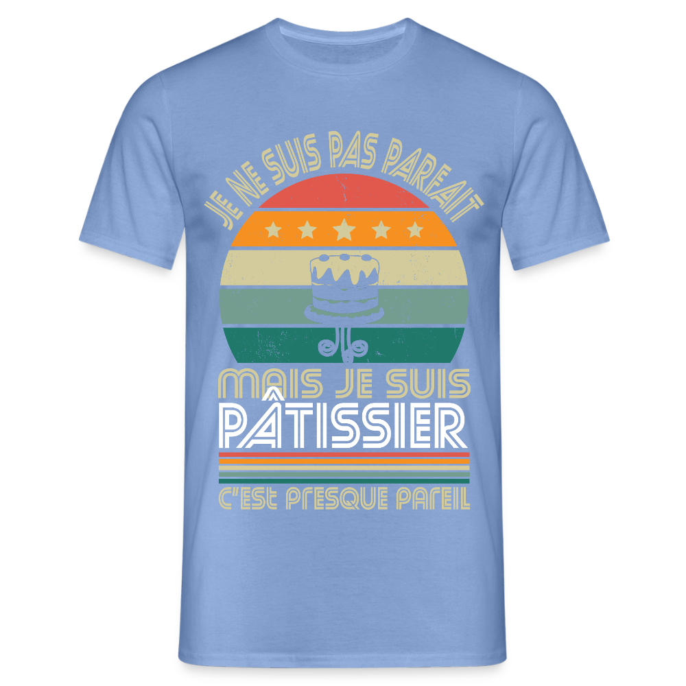 T-shirt Homme - Je ne suis pas parfait mais je suis Pâtissier - carolina blue