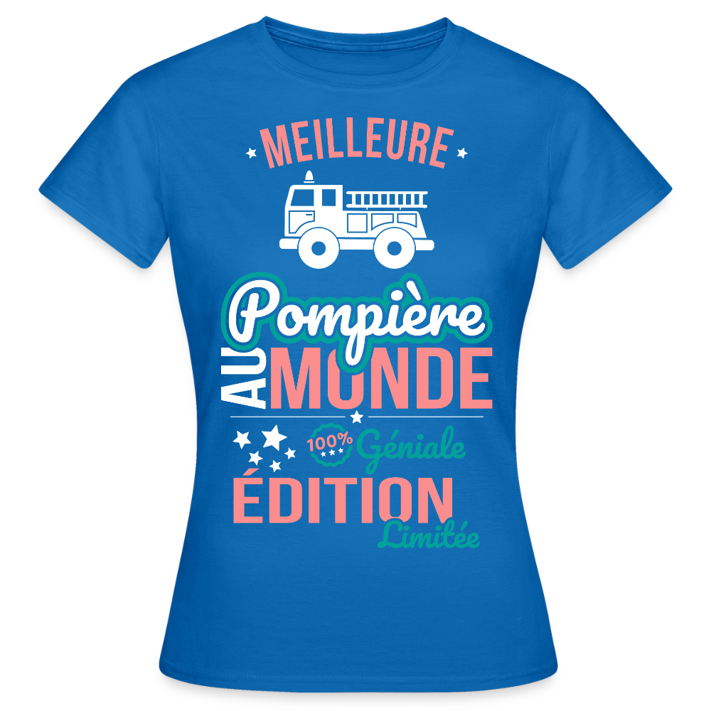 T-shirt Femme - Meilleure Pompière au monde - 100% géniale - bleu royal