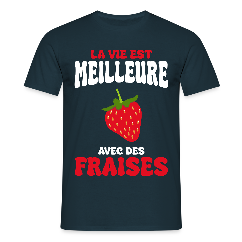 T-shirt Homme - La vie est meilleure avec des fraises - marine