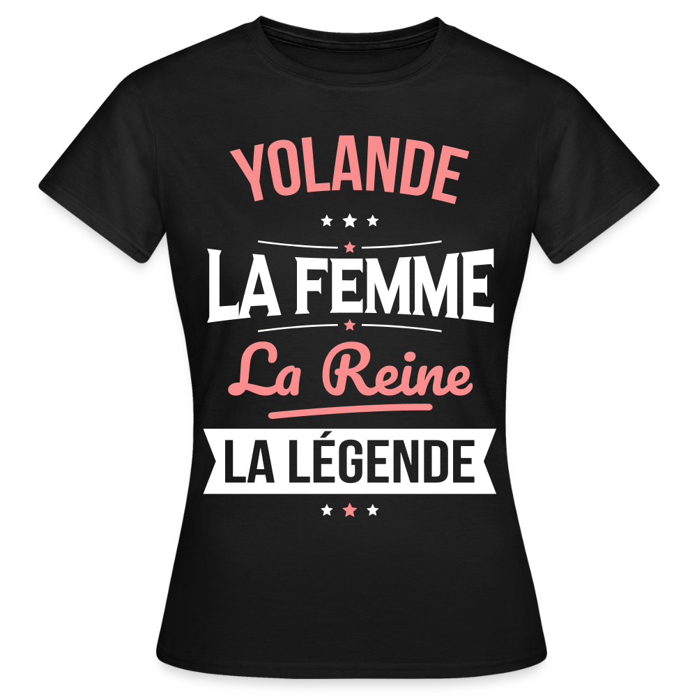 T-shirt Femme - Yolande - la Femme - la Reine - la Légende - noir
