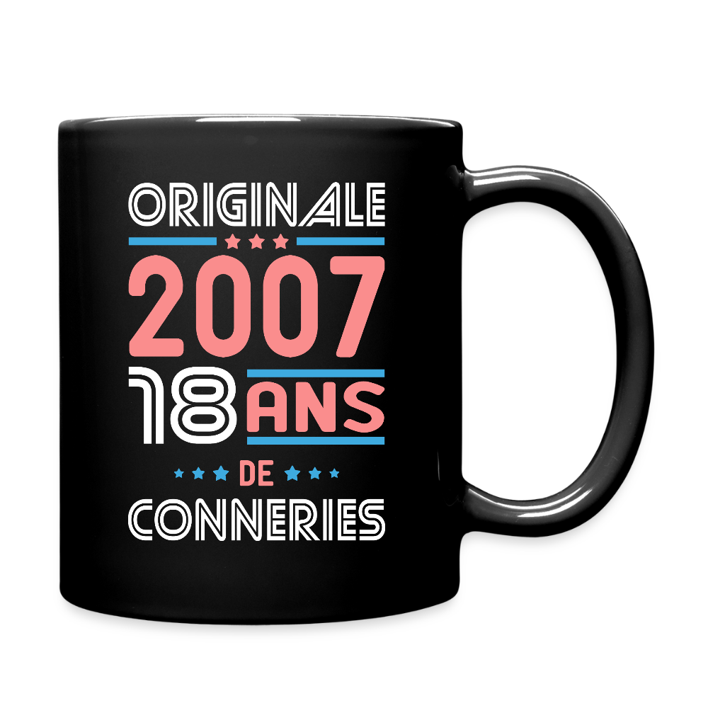 Mug uni - Anniversaire 18 Ans - Originale 2007 - Conneries - noir