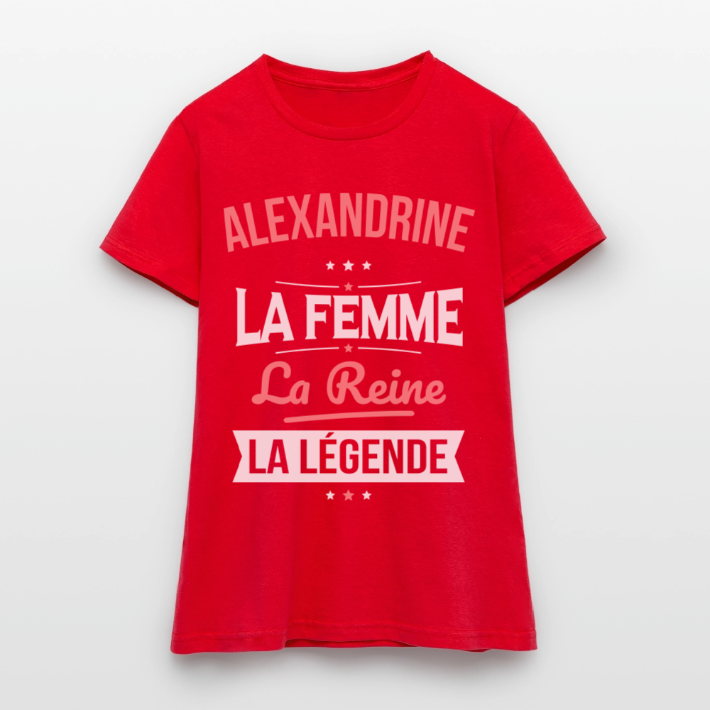 T-shirt Femme - Alexandrine - la Femme - la Reine - la Légende - rouge