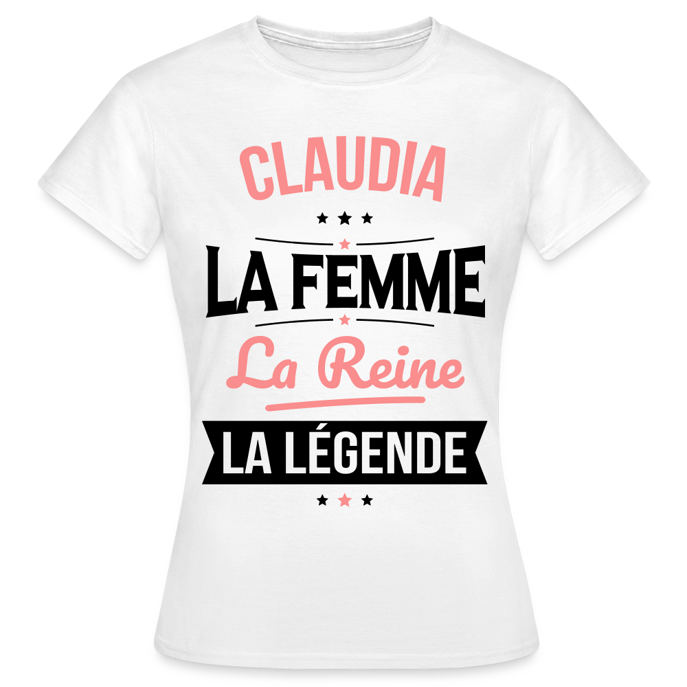 T-shirt Femme - Claudia - la Femme - la Reine - la Légende - blanc