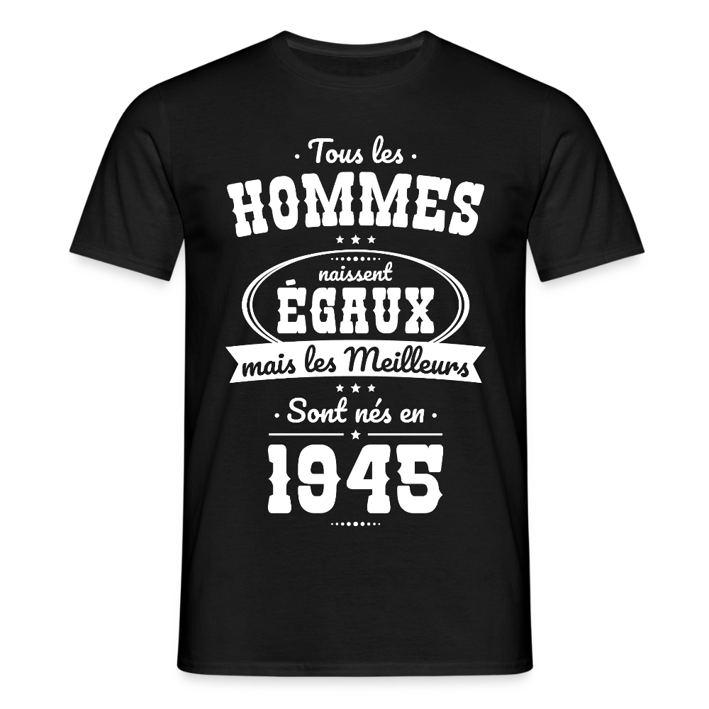 T-shirt Homme - Anniversaire 80 Ans - Les meilleurs sont nés en 1945 - noir