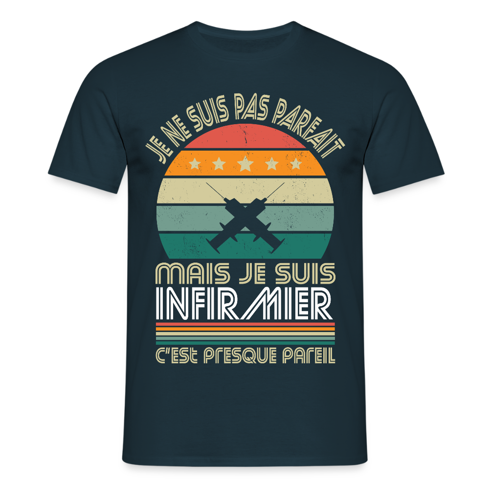 T-shirt Homme - Je ne suis pas parfait mais je suis Infirmier - marine
