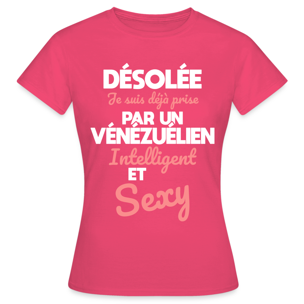 T-shirt Femme - Je suis déjà prise par un Vénézuélien intelligent et sexy - rose azalée