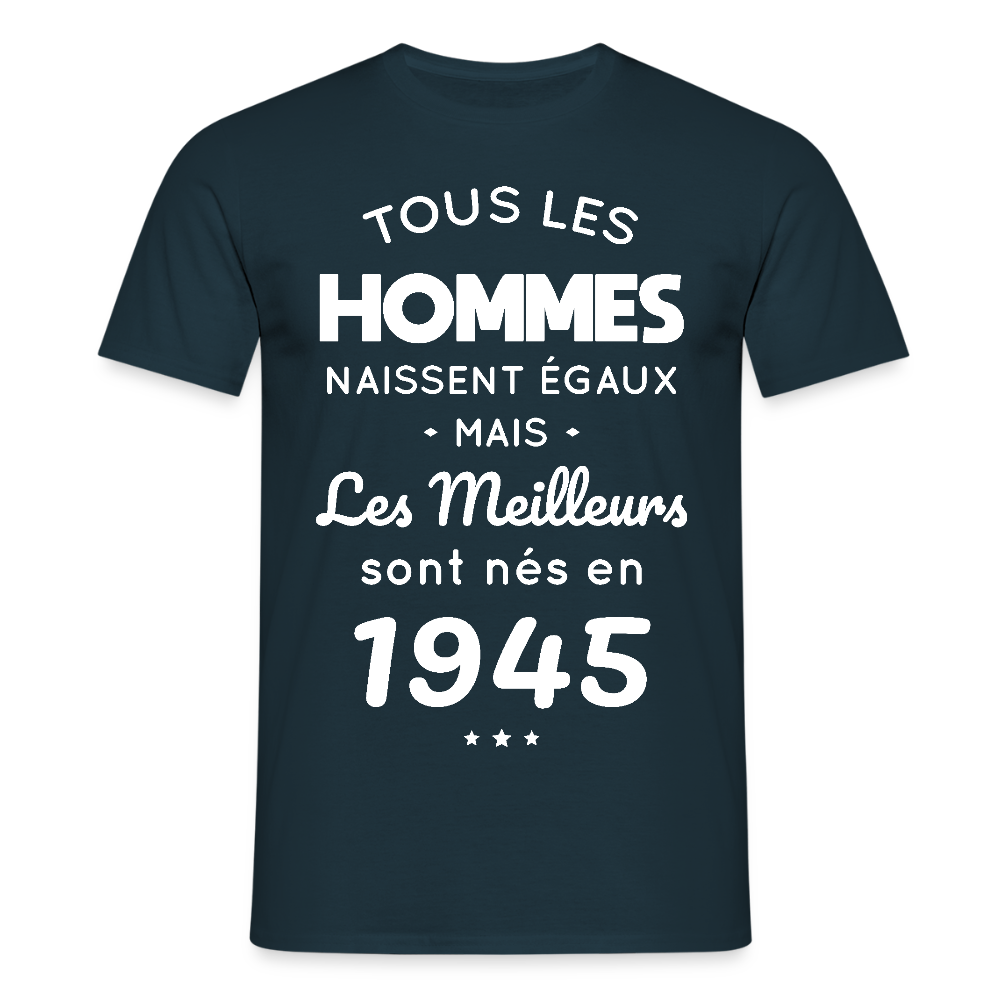 T-shirt Homme - Anniversaire 80 Ans - Les meilleurs sont nés en 1945 - marine