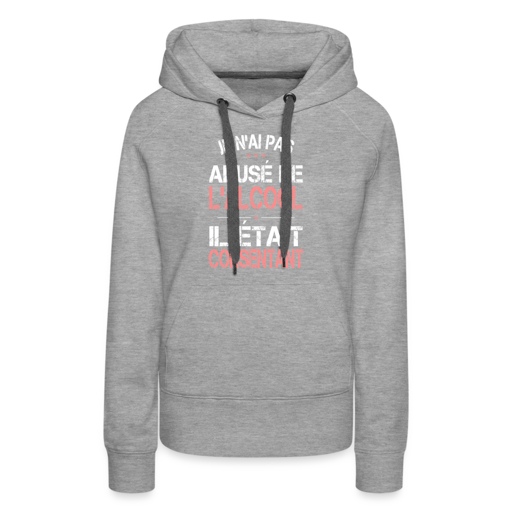 Sweat à capuche Premium Femme - Je n'ai pas abusé de l'alcool - gris chiné