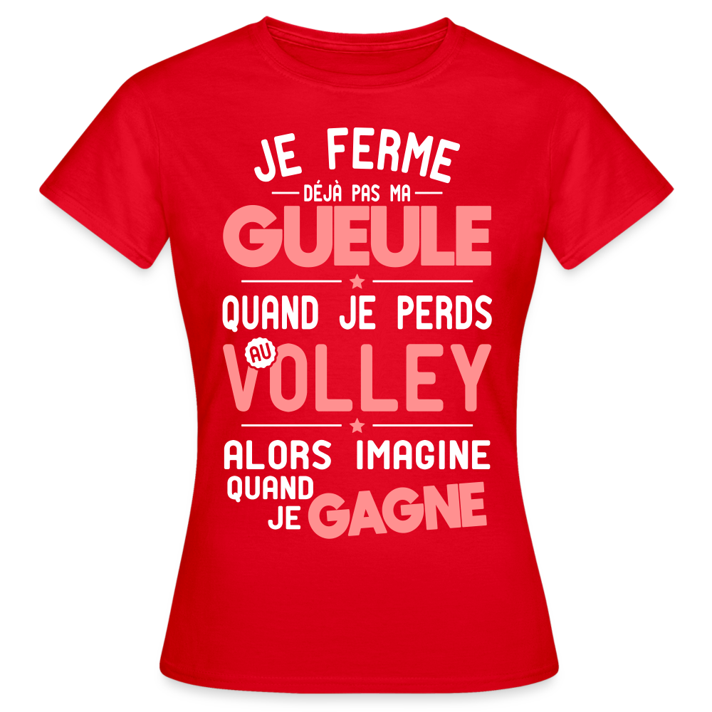 T-shirt Femme - Je ferme pas ma gueule quand je perds au volley - rouge