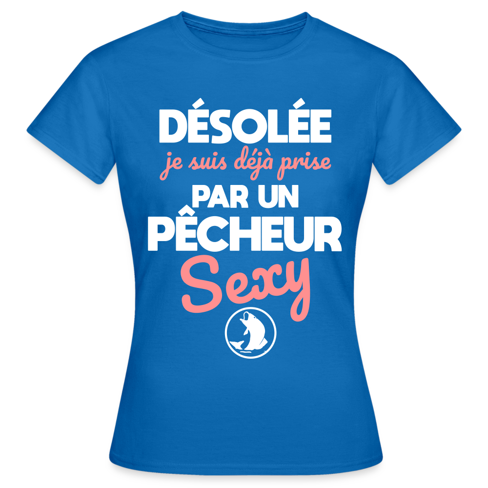 T-shirt Femme - Je suis prise par un pêcheur sexy - bleu royal
