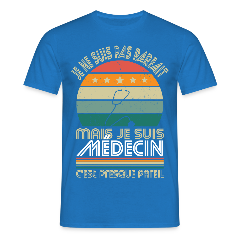 T-shirt Homme - Je ne suis pas parfait mais je suis Médecin - bleu royal
