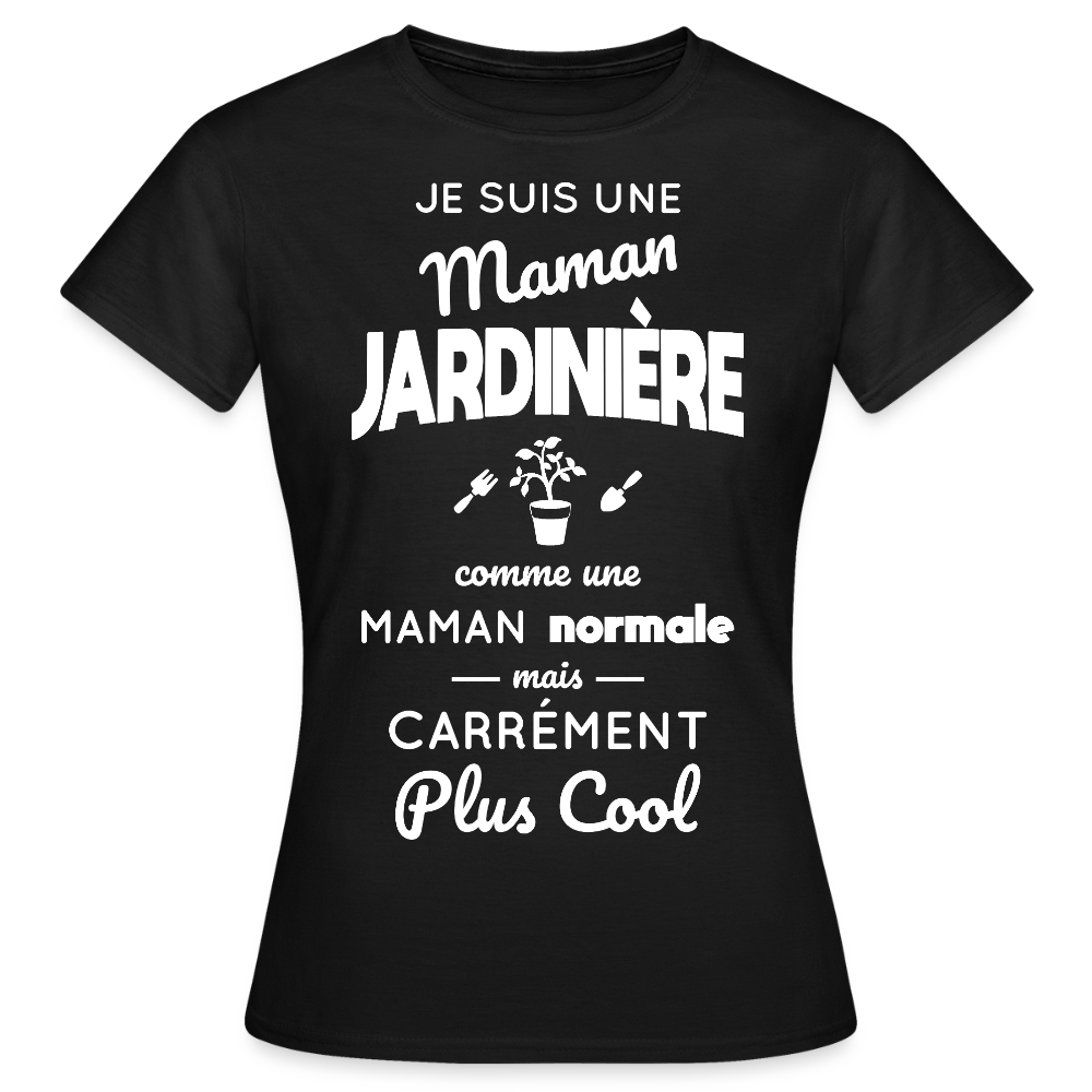 T-shirt Femme - Maman jardinière plus cool - noir
