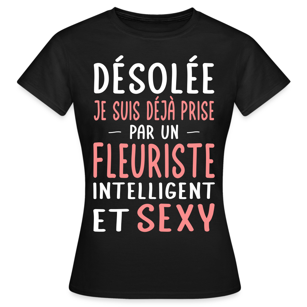 T-shirt Femme - Je suis prise par un fleuriste intelligent et sexy - noir