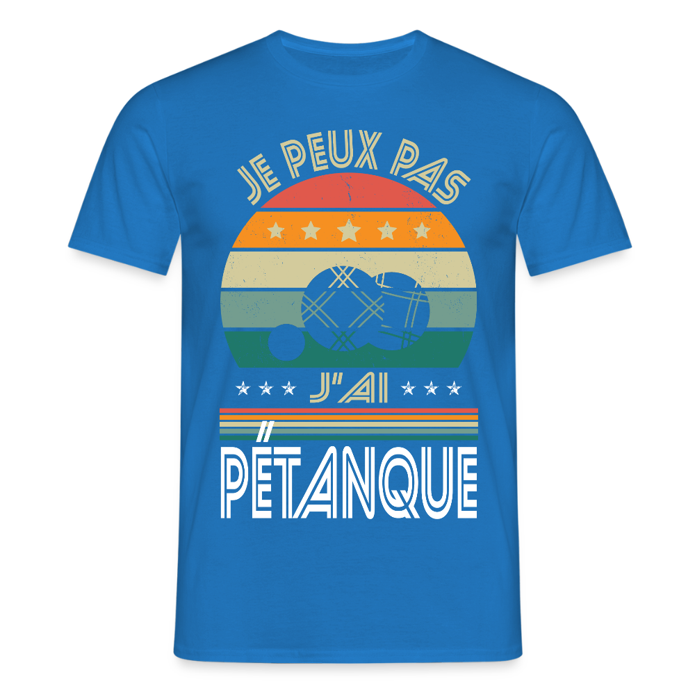 T-shirt Homme - Je peux pas j'ai Pétanque - bleu royal