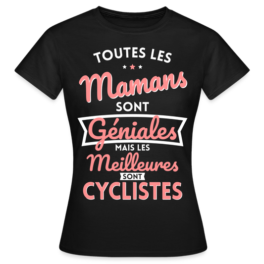 T-shirt Femme - Mamans géniales - Les meilleures sont cyclistes - noir