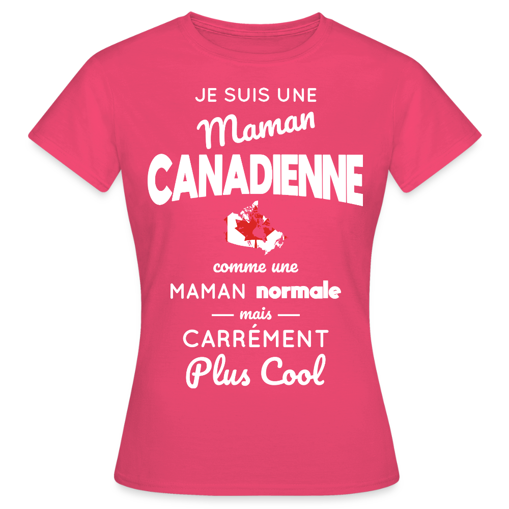 T-shirt Femme - Maman Canadienne plus cool - rose azalée