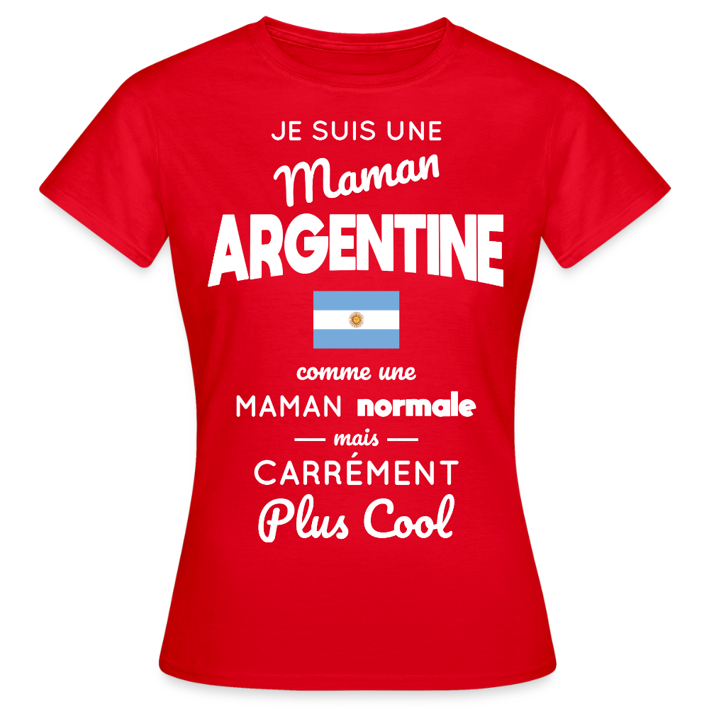 T-shirt Femme - Maman Argentine plus cool - rouge