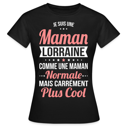 T-shirt Femme - Maman Lorraine plus cool - noir