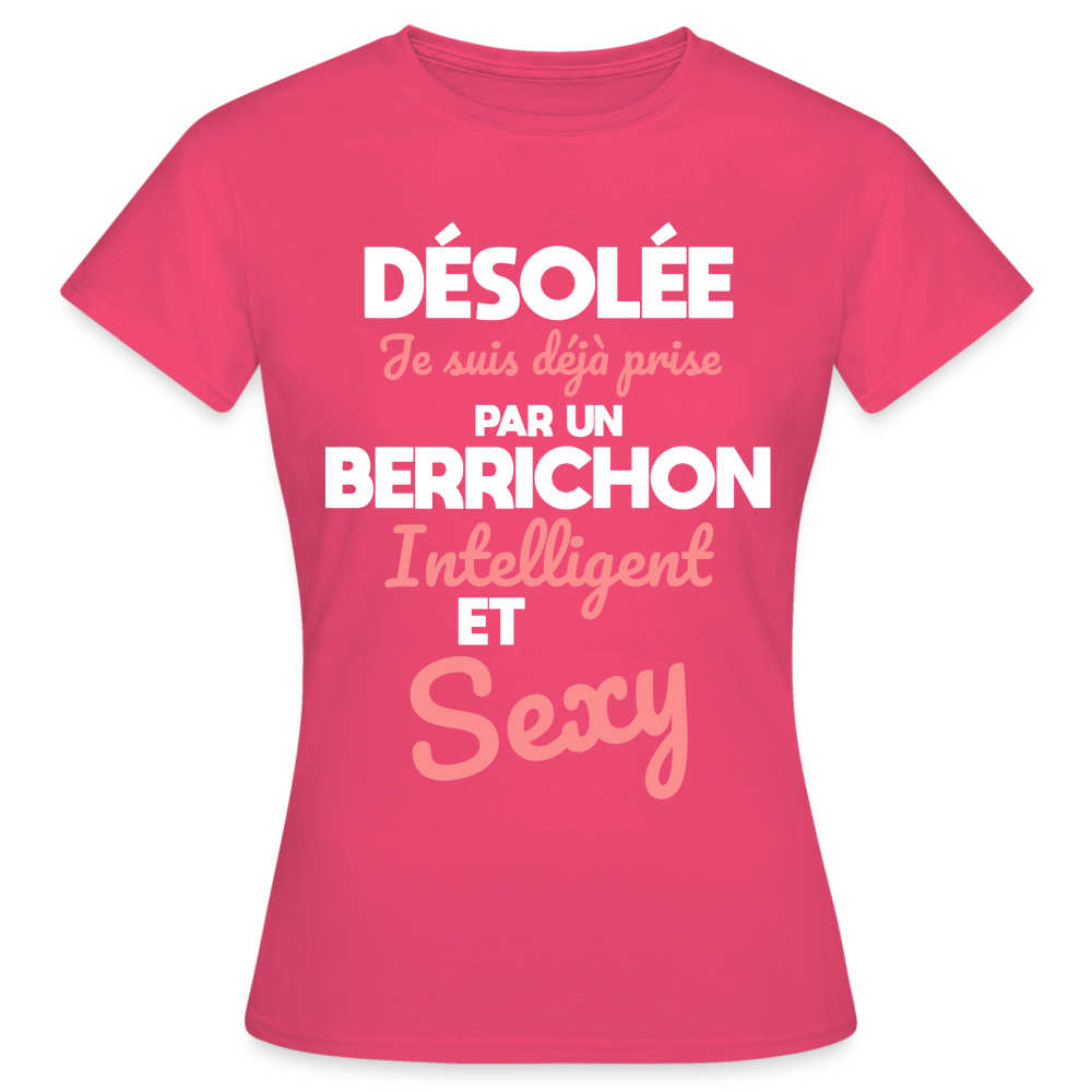 T-shirt Femme - Je suis déjà prise par un Berrichon intelligent et sexy - rose azalée