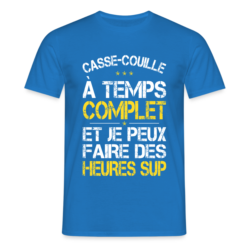 T-shirt Homme - Casse-couille à temps complet - bleu royal
