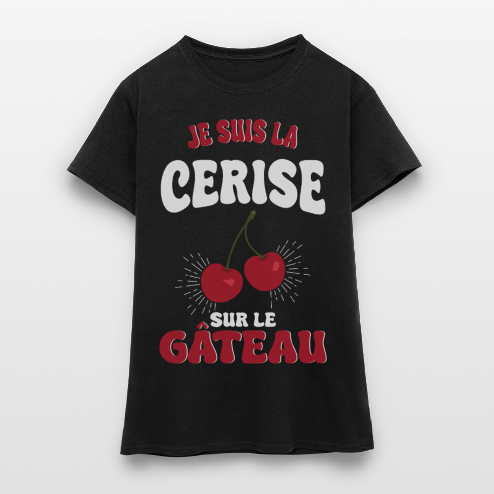 T-shirt Femme - Je suis la cerise sur le gâteau - noir
