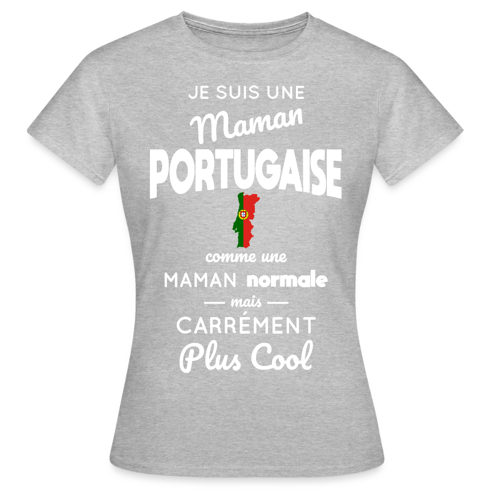 T-shirt Femme - Maman Portugaise plus cool - gris chiné