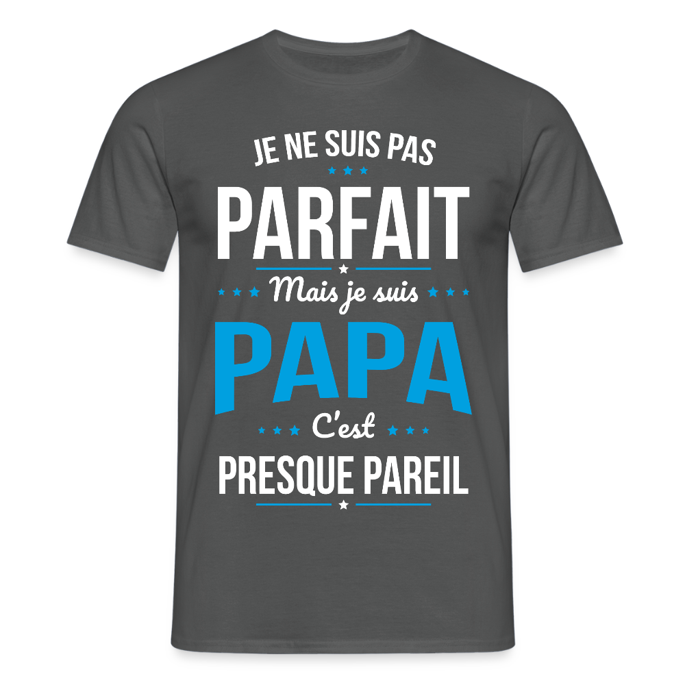 T-shirt Homme - Je ne suis pas parfait mais je suis Papa - charbon