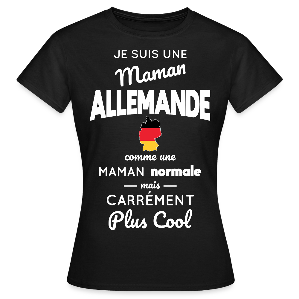 T-shirt Femme - Maman Allemande plus cool - noir