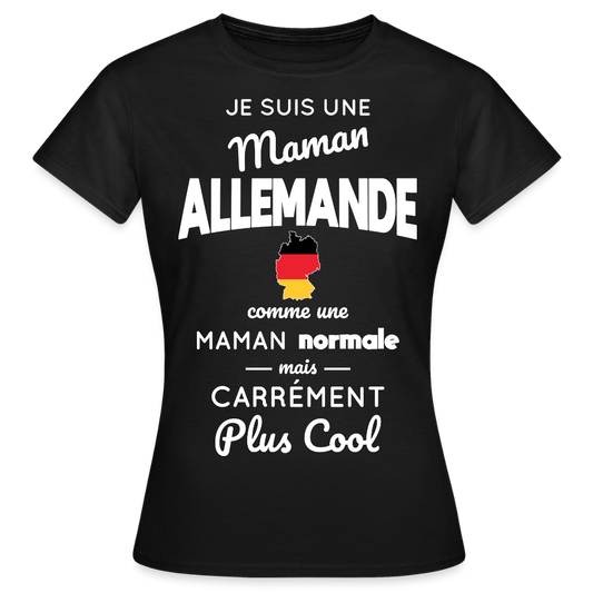 T-shirt Femme - Maman Allemande plus cool - noir