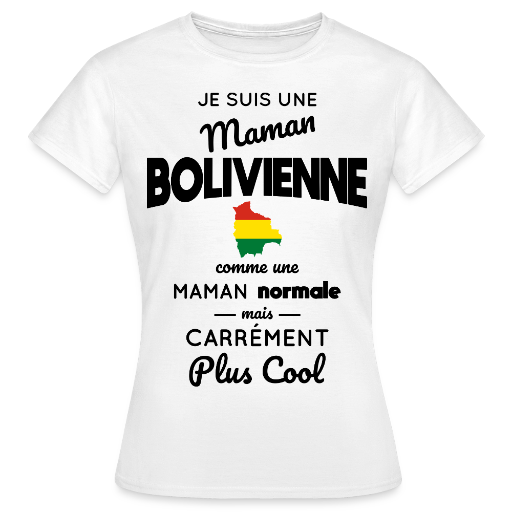 T-shirt Femme - Maman Bolivienne plus cool - blanc