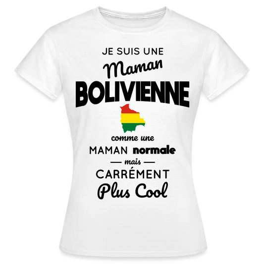 T-shirt Femme - Maman Bolivienne plus cool - blanc
