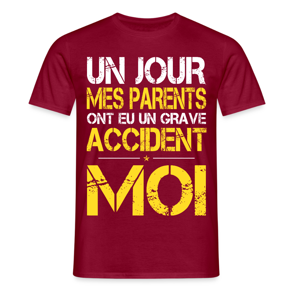 T-shirt Homme - Mes parents ont eu un grave accident - Cadeau Humour - rouge brique