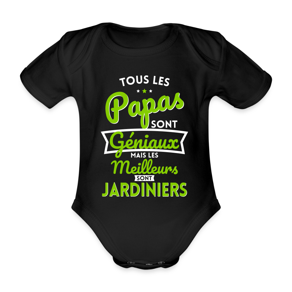 Body Bébé bio manches courtes - Papas géniaux - Les meilleurs sont jardiniers - noir