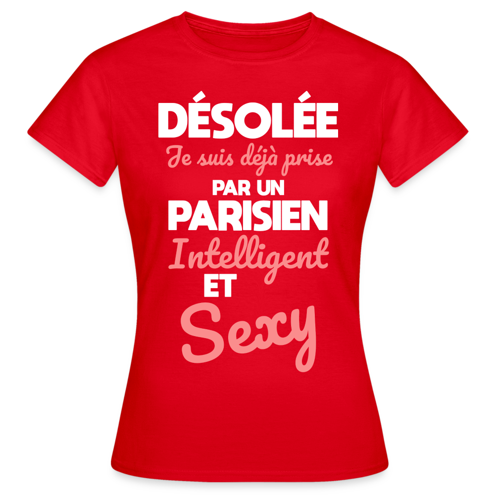 T-shirt Femme - Je suis déjà prise par un Parisien intelligent et sexy - rouge