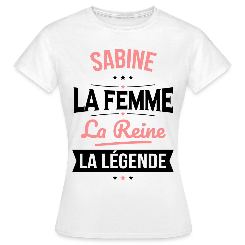 T-shirt Femme - Sabine - la Femme - la Reine - la Légende - blanc