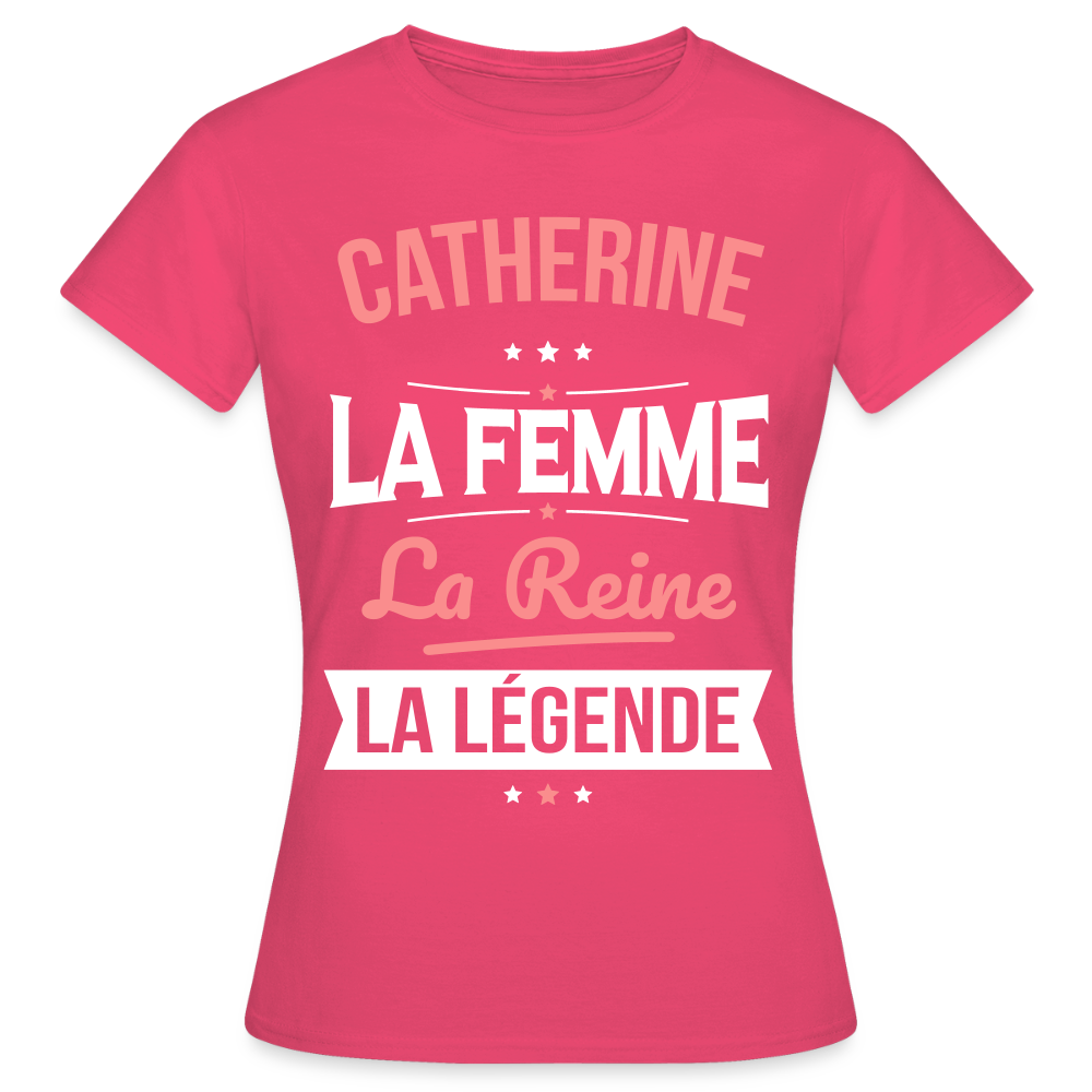 T-shirt Femme - Catherine - la Femme - la Reine - la Légende - rose azalée