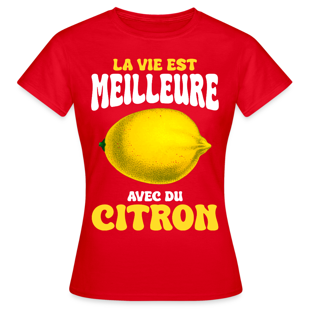 T-shirt Femme - La vie est meilleure avec du citron - rouge