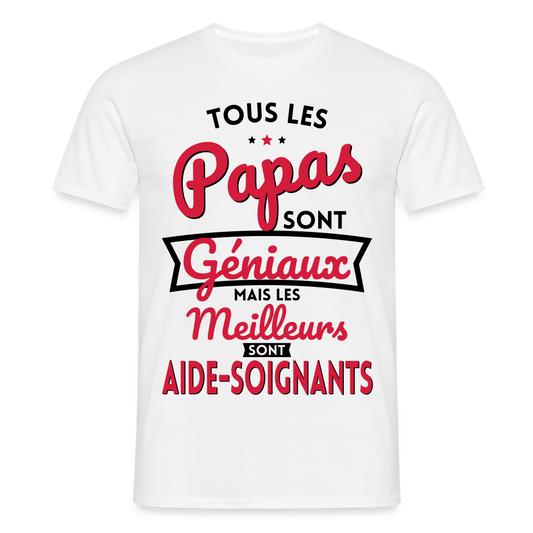T-shirt Homme - Papas géniaux - Les meilleurs sont aide-soignants - blanc