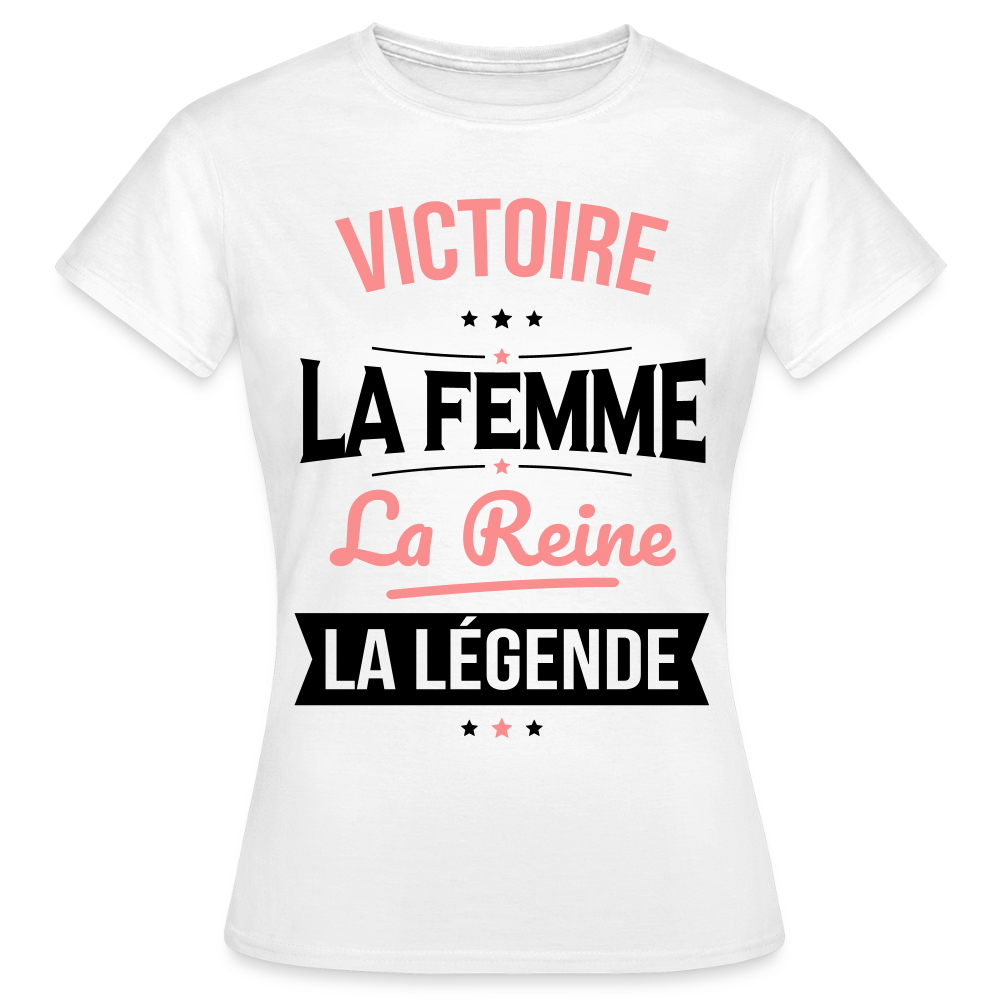 T-shirt Femme - Victoire - la Femme - la Reine - la Légende - blanc
