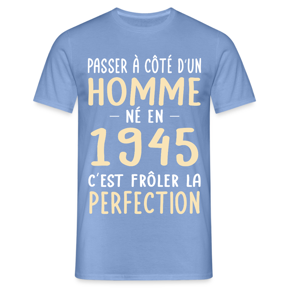 T-shirt Homme - Anniversaire 80 Ans - Né en 1945 - Frôler la perfection. - carolina blue