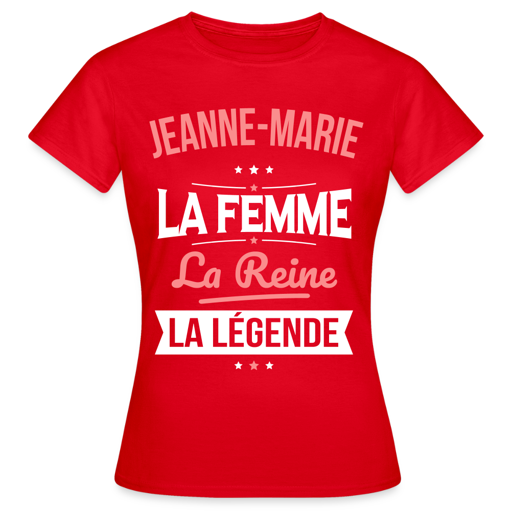 T-shirt Femme - Jeanne-Marie - la Femme - la Reine - la Légende - rouge