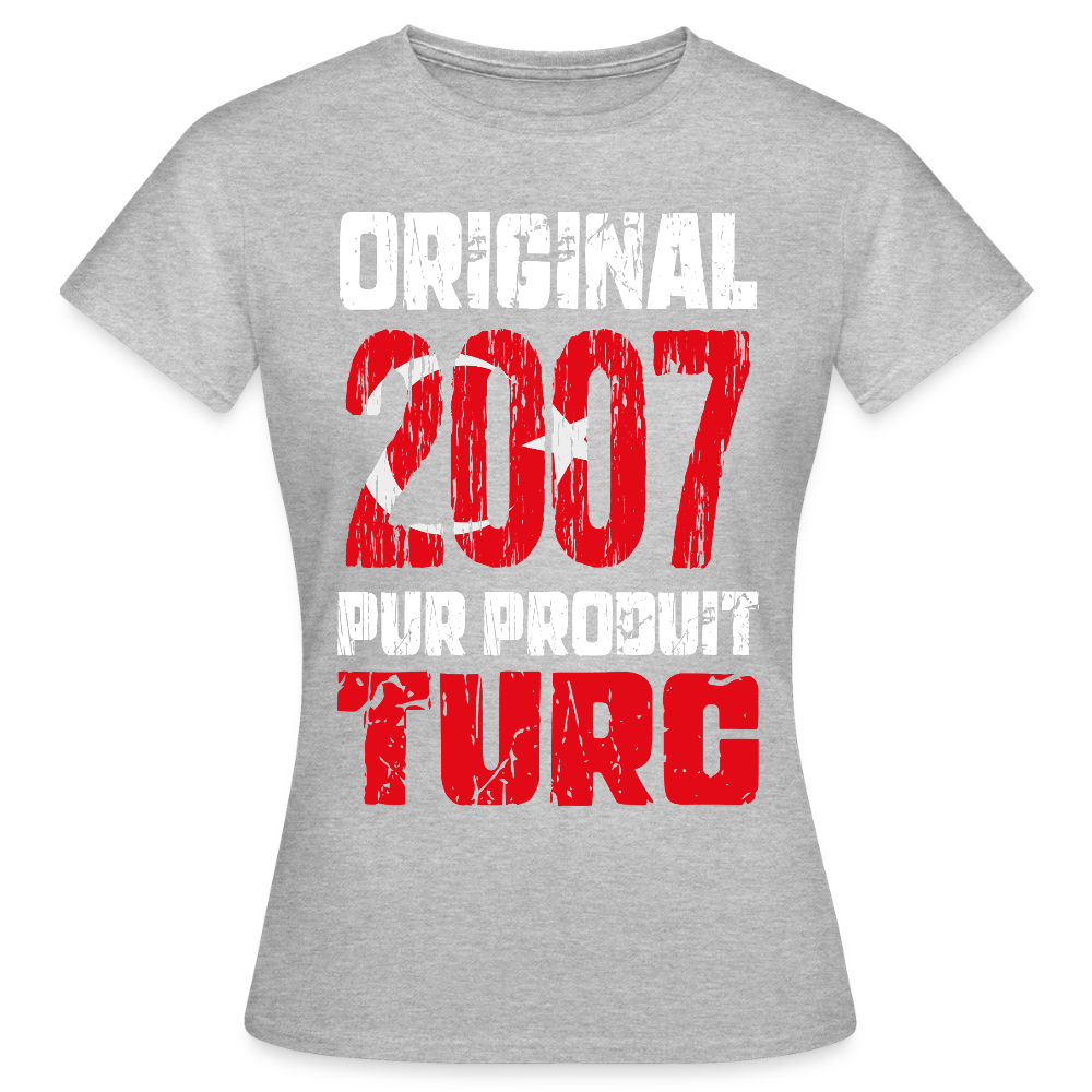 T-shirt Femme - Anniversaire 18 Ans - Original 2007 - Pur produit Turc - gris chiné