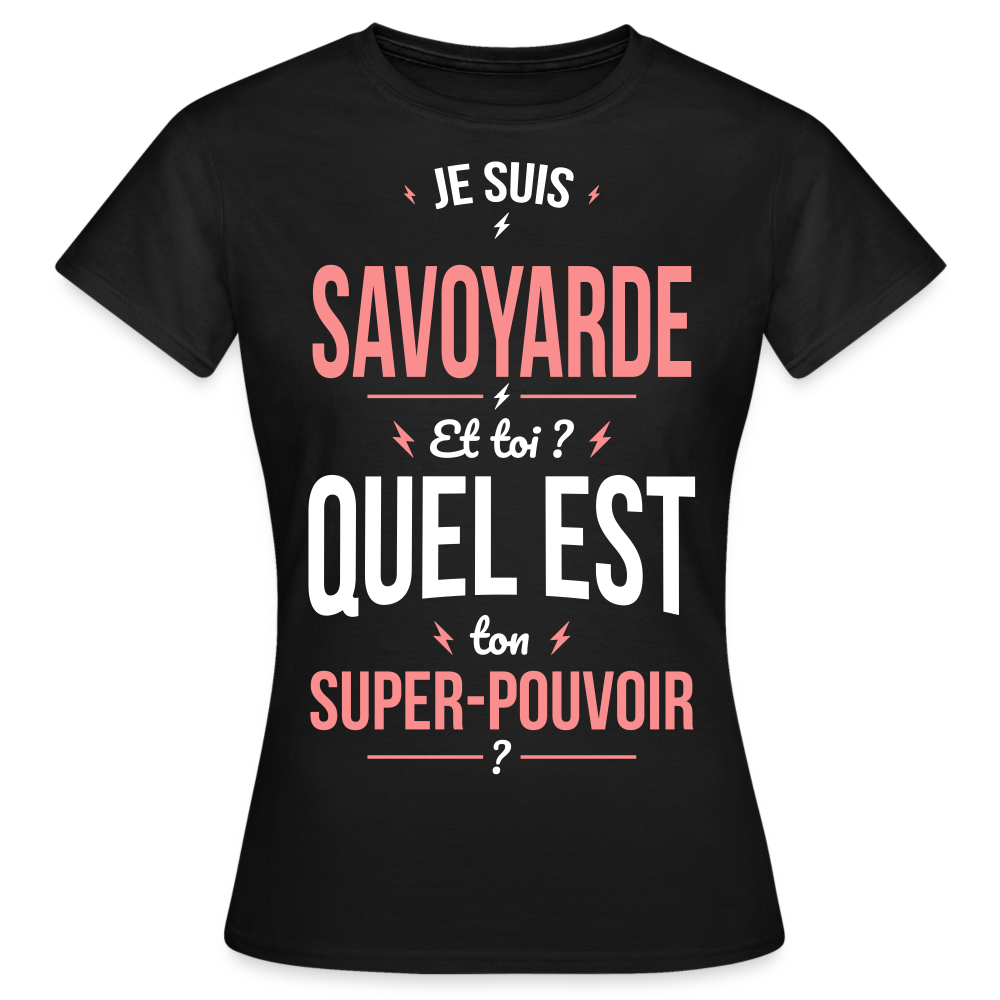 T-shirt Femme - Je suis Savoyarde - Super-pouvoir - noir