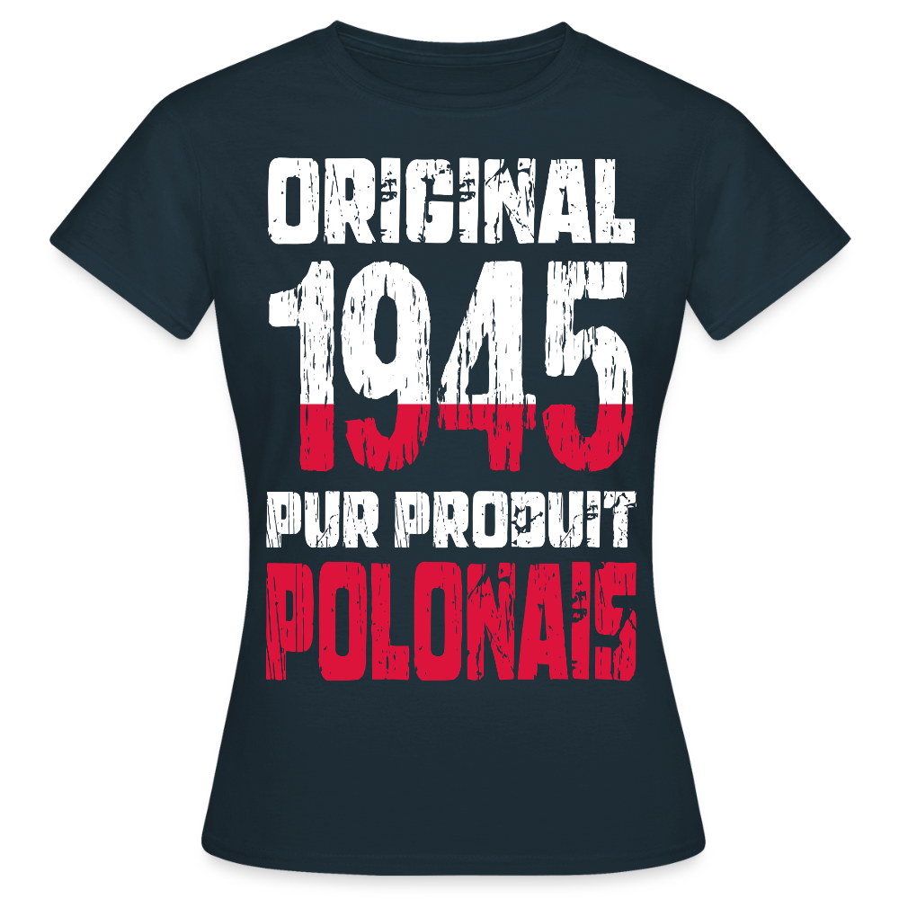 T-shirt Femme - Anniversaire 80 Ans - Original 1945 - Pur produit Polonais - marine