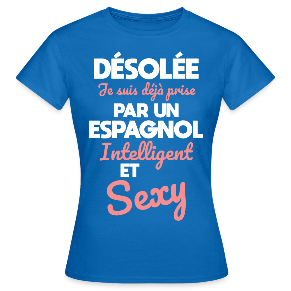 T-shirt Femme - Je suis déjà prise par un Espagnol intelligent et sexy - bleu royal