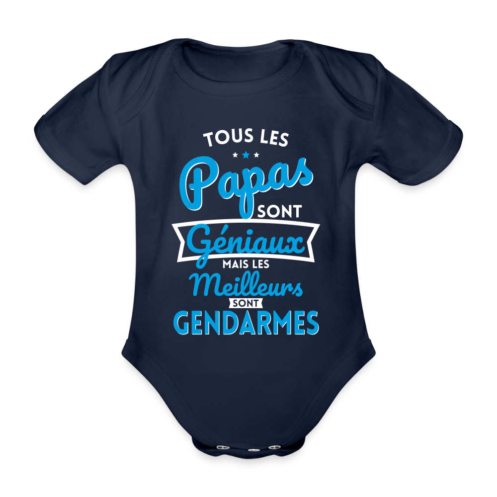 Body Bébé bio manches courtes - Papas géniaux - Les meilleurs sont gendarmes - marine foncé