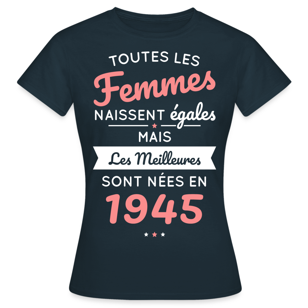 T-shirt Femme - Anniversaire 80 Ans - Les meilleures sont nées en 1945 - marine