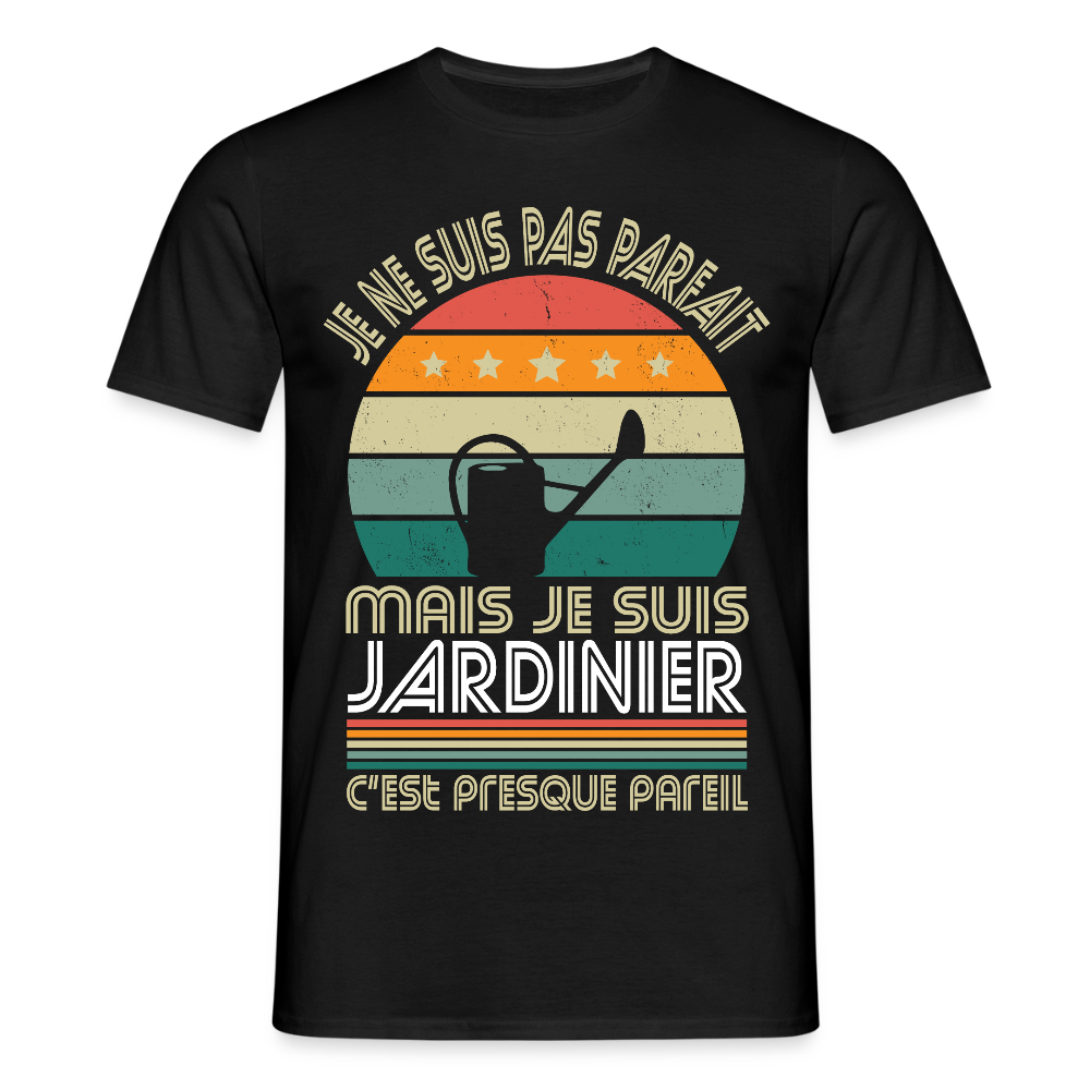 T-shirt Homme - Je ne suis pas parfait mais je suis Jardinier - noir