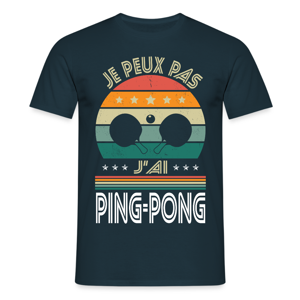T-shirt Homme - Je peux pas j'ai Ping-Pong - marine